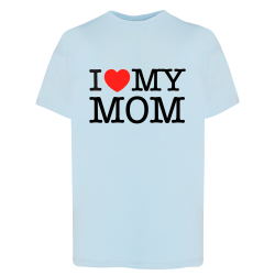 I Love My Mom - T-shirt adulte et enfant