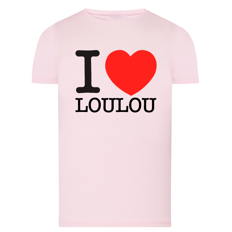 I Love Loulou - T-shirt adulte et enfant