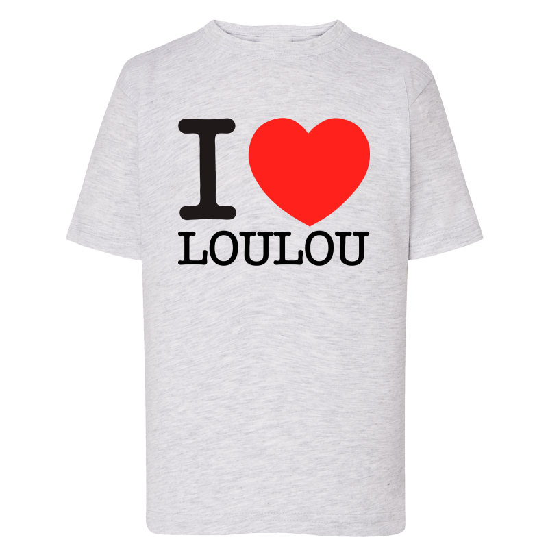 I Love Loulou - T-shirt adulte et enfant