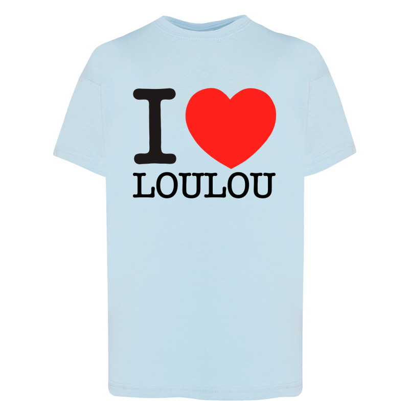 I Love Loulou - T-shirt adulte et enfant