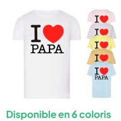 I Love Papa - T-shirt adulte et enfant