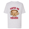 Cofee or Violence - T-shirt adulte et enfant
