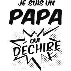 Je suis un papa qui déchire