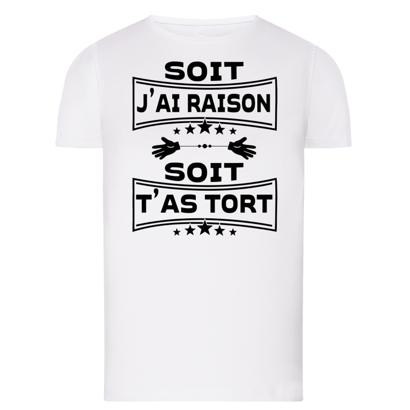 Soit j'ai raison soit t'as tort